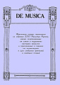 De Musica. Фрагменты старых трактатов из собрания XXVI Магистра Музыки, заново скомпонованные им самим в подражание мастерам прошлого и пересказанные в переводе его подмастерьем в духе свободных фантазий и новейших теорий.